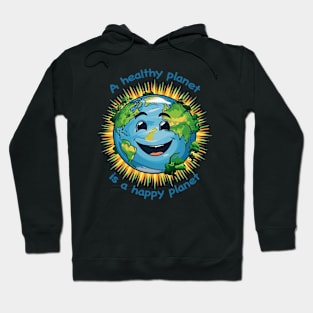 A healthy planet is a happy planet Hoodie